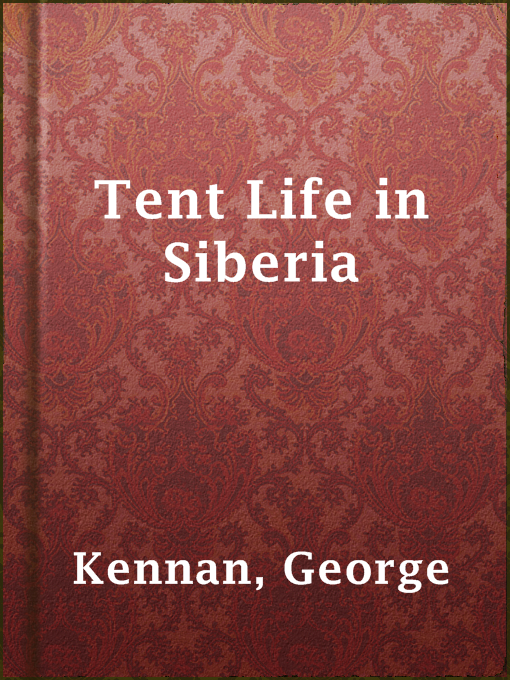 Upplýsingar um Tent Life in Siberia eftir George Kennan - Til útláns